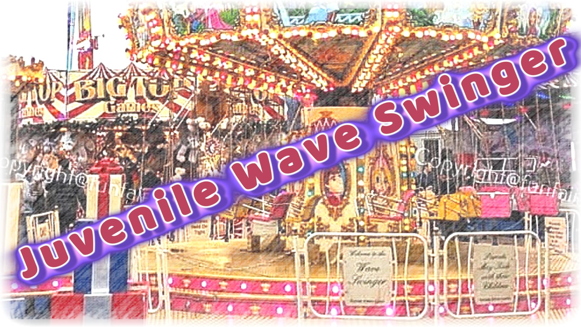 Juvenile Wave Swinger